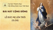 Bài hát cộng đồng cho Lễ Đức Mẹ Lên Trời (15.08)